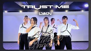 [Dance Cover #10] LYKN - ความรักไม่ได้น่ากลัวขนาดนั้น (Trust Me) | T-pop Dance Cover