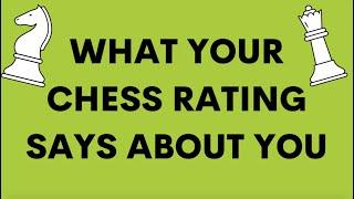 What Your Chess Rating Says About You