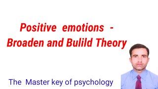 Positive emotions – Broaden and Build  theory