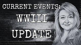 CURRENT EVENTS: WWIII UPDATE