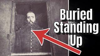 The Shocking Reason He Was Buried Standing Up