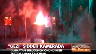 Gezi şiddeti kamerada