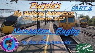 Purple's Big Railway Adventure - Nuneaton, Rugby and my FIRST EVER tilting train ride