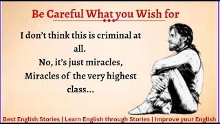 Learn English through Story Level 5 | Be careful what you wish for | Improve English | English Story