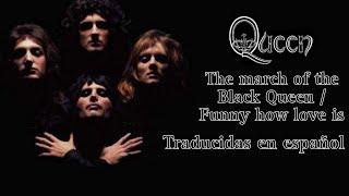 The march of the Black Queen | Funny how love is (traducida en español)