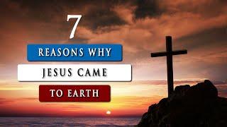 WHY DID JESUS COME to earth in the flesh AS A HUMAN?