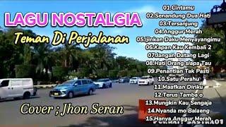 Lagu Nostalgia Teman Diperjalanan || Senandung Dua Hati Cover Jhon Seran