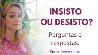 Insistir ou desistir - perguntas e respostas