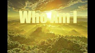 "Who Am I" Sunday Morning 07/21/2024