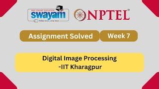 Digital Image Processing Week 7 || NPTEL ANSWERS || MYSWAYAM #nptel #nptel2024 #myswayam