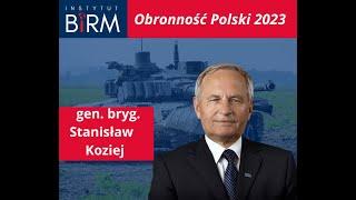 gen. bryg. Stanisław Koziej - Obronność Polski 2023