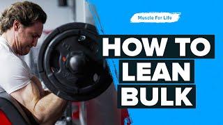 How to Lean Bulk (Maximize Muscle Gain, Not Fat)