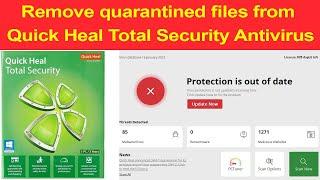 How to remove quarantined files from Quick Heal Total Security Antivirus