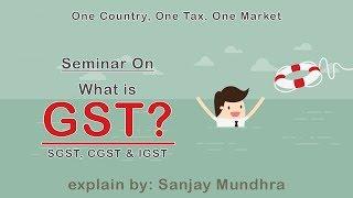 What is GST explain by Sanjay Mundhra?