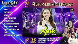 HAPPY ASMARA - APIK | Feat . OM SERA | FULL ALBUM 77 MUSIC TERBARU 2024