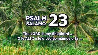 Psalm 23 (Salāmo 23) : The LORD is my Shepherd ... ('O le ALI'I o lo'u Leoleo māmoe o Ia ...)