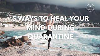 5 Ways to Heal Your Mind During Quarantine (Motivational Video)