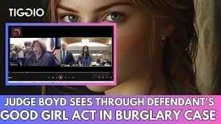 Judge Boyd Sees Through Defendant's "Good Girl" Act in Burglary Case | Team Tiggio Court TV