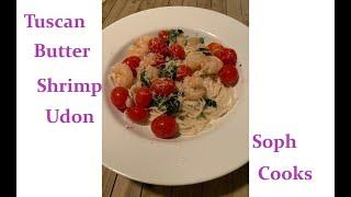 Soph Cooks: Tuscan Butter Shrimp Udon