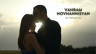 Vahram Hovhannisyan - Es Sirum Em