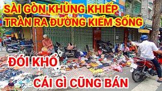 SÀI GÒN KHỦNG KHIẾP ! ĐÓI KHỔ TRÀN RA ĐƯỜNG CÁI GÌ CŨNG BÁN | CHỢ VE CHAI NHẬT TẢO QUẬN 10