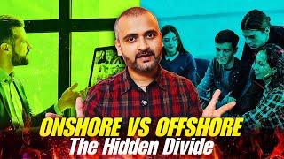 Onshore vs Offshore - Why they fight ??