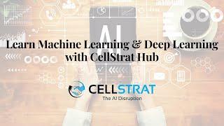 Learn Machine Learning & Deep Learning with CellStrat Hub