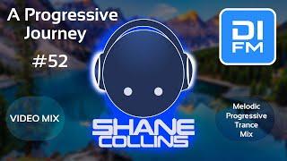 Shane Collins - A Progressive Journey episode 52 [Progressive Trance Mix] [VIDEOMIX]