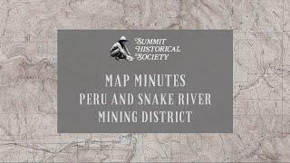 Map Minutes – Peru and Snake River Mining District