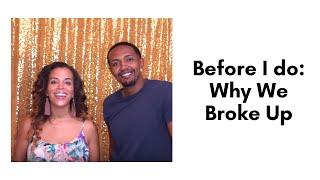 Before I do: Why We Broke Up