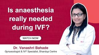 IVF Procedure and Anaesthesia | Type, Precautions, & Procedure | Dr. Vanashri from Indira IVF