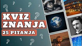 KVIZ ZNANJA - 25 PITANJA