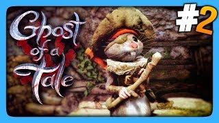 Ghost of a Tale Прохождение #2  ТАИНСТВЕННЫЙ НЕЗНАКОМЕЦ! 