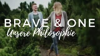 BRAVE & ONE - Unsere Philosophie