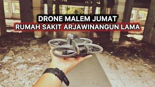 DRONE MALEM JUMAT #3 : RUMAH SAKIT ARJAWINANGUN LAMA