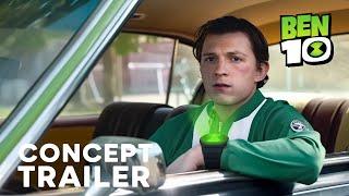 Ben 10: Live Action movie – Concept Trailer – Tom Hollnd