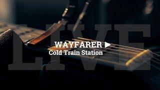 Wayfarer 'Cold Train Station' Live @ June Fest 2018