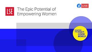 The Epic Potential of Empowering Women | LSE Online Event