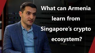 What can Armenia learn from Singapore’s crypto ecosystem?