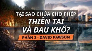 TẠI SAO CHÚA CHO PHÉP THIÊN TAI? [PHẦN 2/3] // DAVID PAWSON (2004)