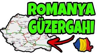 Romanya Güzergahları Hakkında Bilinmesi Gerekenler / KM / Süre / Yol Durumu