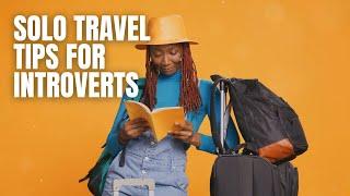 Solo Travel Tips for Introverts