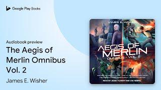 The Aegis of Merlin Omnibus Vol. 2 by James E. Wisher · Audiobook preview