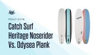 Catch Surf Odysea Plank VS. Heritage Noserider Surfboard