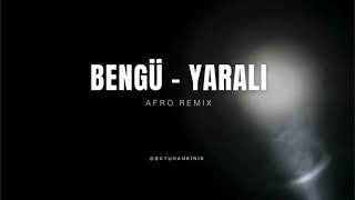 Bengü - Yaralı (Batuhan Kınık Remix) #afrohouse #afrohouseremix