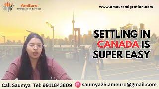 Settling in Canada is Super Easy !! Your guide to Canada - AmEuro Migration immigration consultants