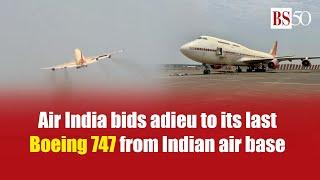 Air India bids adieu to its last Boeing 747 from Indian air base