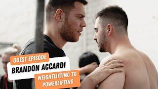 Weightlifting to powerlifting - ft. Brandon Accardi