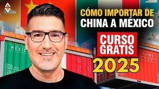 Cómo IMPORTAR de China a México de Forma Segura - Curso GRATIS 2025