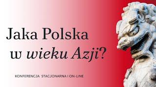 Jaka Polska w wieku Azji? - konferencja 11 maja w Warszawie